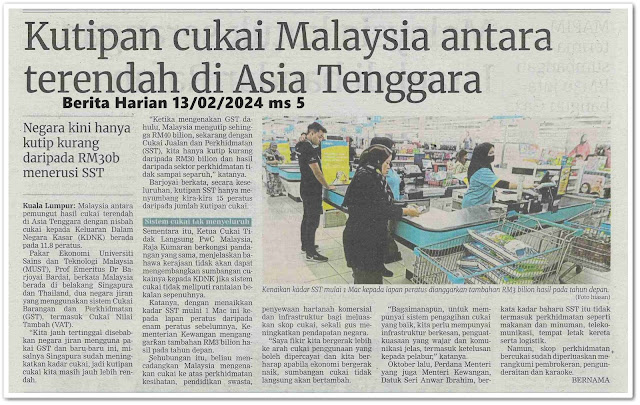 Kutipan cukai Malaysia antara terendah di Asia Tenggara | Keratan akhbar Berita Harian 13 Februari 2024