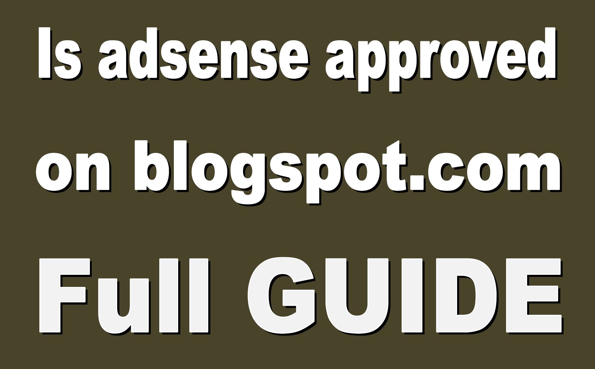 Is adsense approved on blogspot.com | Full Guide