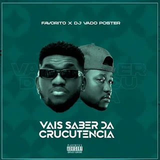 Já se encontra disponível para download a nova música  de Favorito feat. DJ Vado Poster intitulada "Vais Saber Da Crucutencia (Afro House) 2024  Baixar mp3", faça já o download e desfrute de boas músicas aqui no blog Djilay Capita.