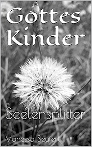 Gottes Kinder: Seelensplitter