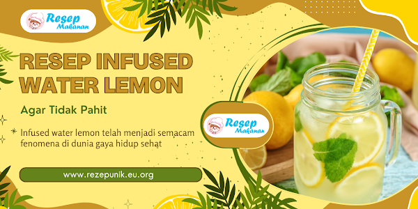 Cara Membuat Infused Water Lemon Agar Tidak Pahit