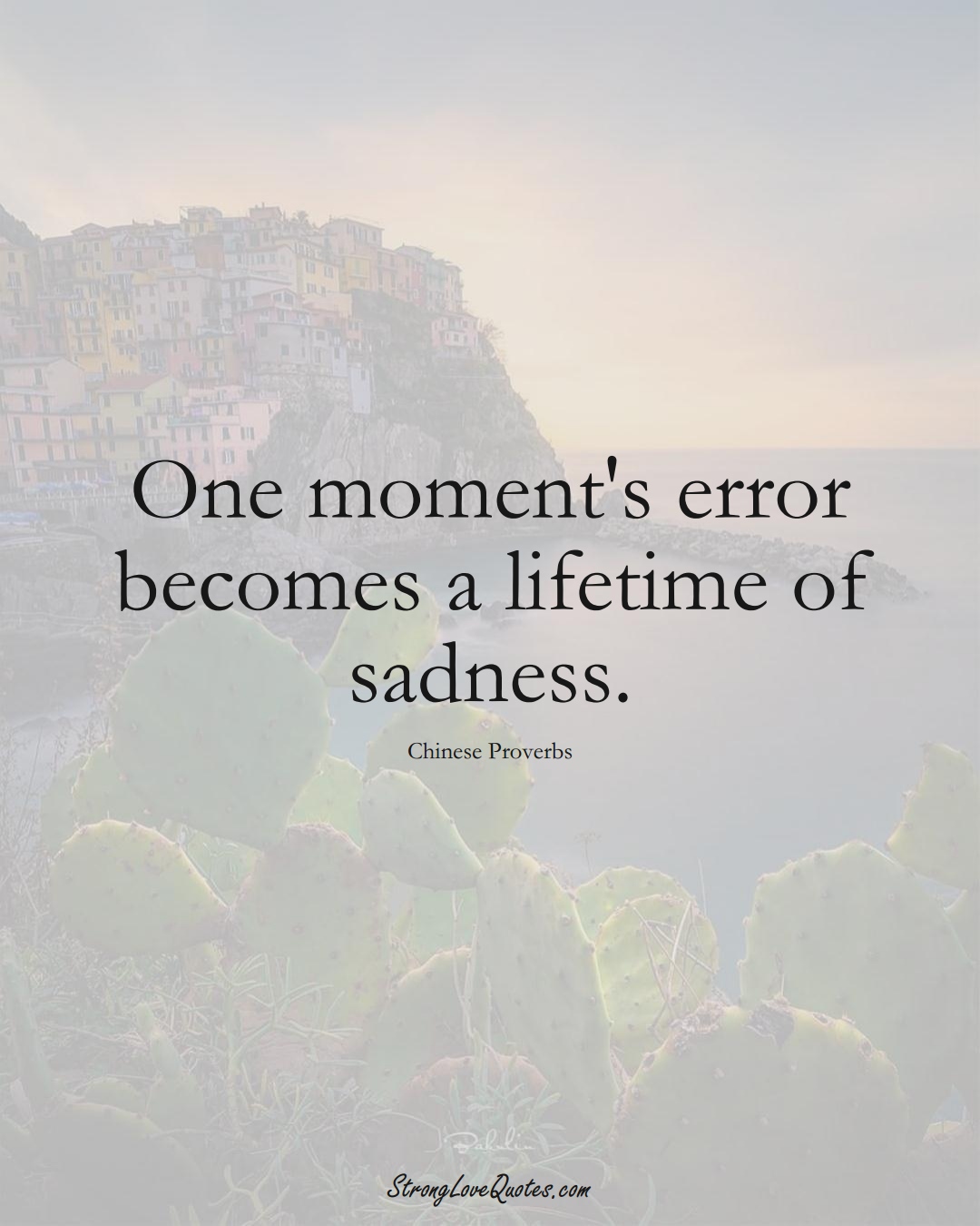 One moment's error becomes a lifetime of sadness. (Chinese Sayings);  #AsianSayings
