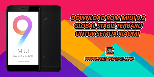 Download ROM MIUI 9.2 Global Stabil untuk Semua Xiaomi