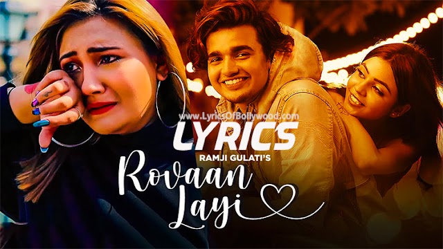 Rovaan Layi Song Lyrics | Ramji Gulati | Aashika Bhatia, Vishal Pandey, Purabi Bhargava