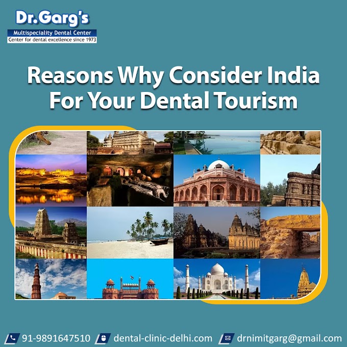 Reasons Why Consider India For Your Dental Tourism