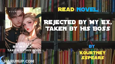 Rejected by My Ex, Taken by His Boss Novel