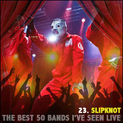 The Best 50 Bands I've Seen Live: 23. Slipknot