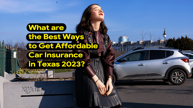 what-are-the-best-ways-to-get-affordable-car-insurance-in-texas-2023?