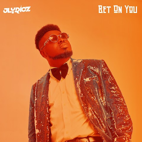  [Music + Lyrics] Jlyricz – Bet On You