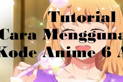 Tutorial Cara Menggunakan Kode Nuklir Anime 6 Angka