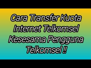  Melakukan transfer kuota memang terkadang membingungkan apalagi jika anda tidak mengetahu Cara Transfer Kuota Telkomsel Tanpa Biaya Yang Perlu Anda Tahu