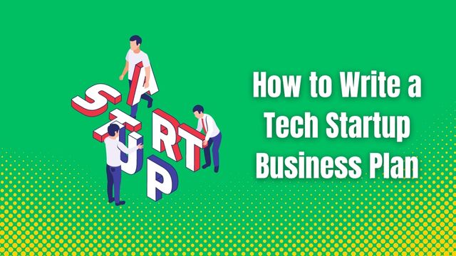 How to Write a Tech Startup Business Plan