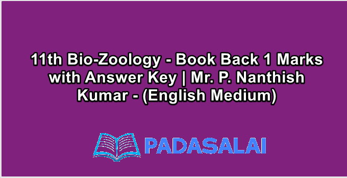 11th Bio-Zoology - Book Back 1 Marks with Answer Key | Mr. P. Nanthish Kumar - (English Medium)