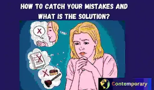 How to Catch Your Mistakes and What Is the Solution?