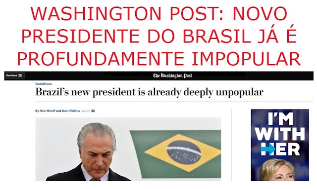 WASHINGTON POST: NOVO PRESIDENTE DO BRASIL JÁ É PROFUNDAMENTE IMPOPULAR