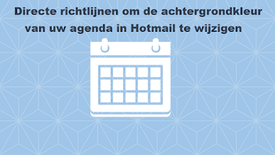 Directe richtlijnen om de achtergrondkleur van uw agenda in Hotmail te wijzigen