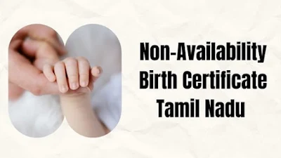 Non-Availability Birth Certificate in Tamil Nadu