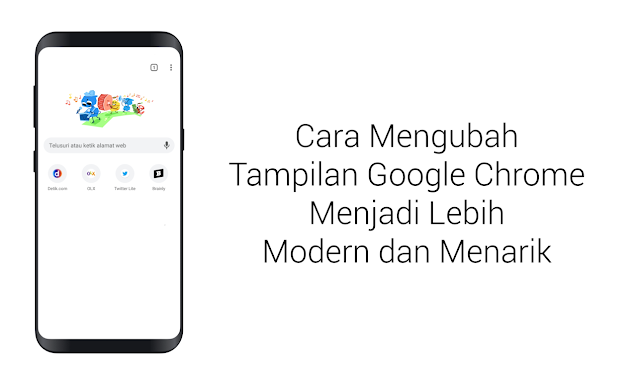 Cara Merubah Tampilan Google Chrome Menjadi Modern dan Menarik Menggunakan Fitur Rahasia