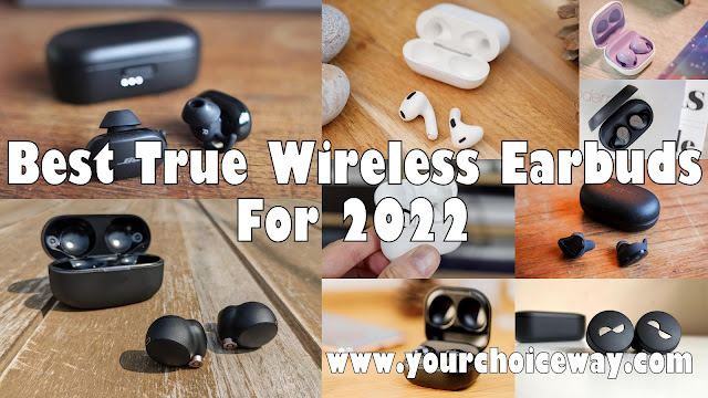 Best True Wireless Earbuds For 2022 - Your Choice Way