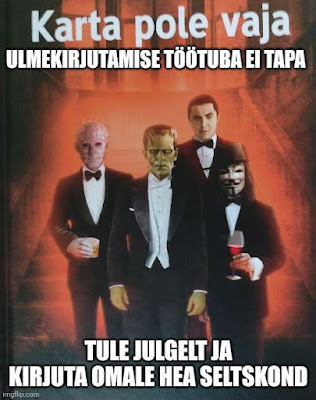 Kirjutamistoa meem. Taustapildiks on filmiteemalise raamatu "Karta pole vaja" kaas, millel poseerivad õhtuülikonnas õudukategelased Dracula, Pinhead, Frankensteini loodud olend ja maskis mässaja vendetta-V. Tekst algab raamatupealkirjaga "Karta pole vaja" ja jätkub sõnadega: Ulmekirjutamise töötuba ei tapa, tule julelt ja kirjuta omale hea seltskond!