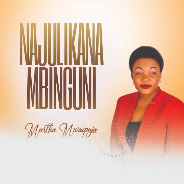 AUDIO | Martha Mwaipaja - Najulikana Mbinguni | Download Mp3