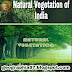 NATURAL VEGETATION OF INDIA//TYPE OF NATURAL VEGETATION