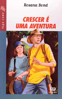 Crescer é uma aventura | Rosana Bond | Editora: Ática | Coleção: Vaga-Lume | 2002 - 2016 |