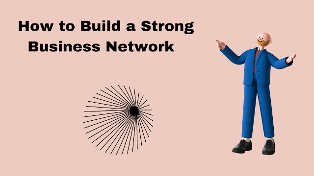 How to Build a Strong Business Network