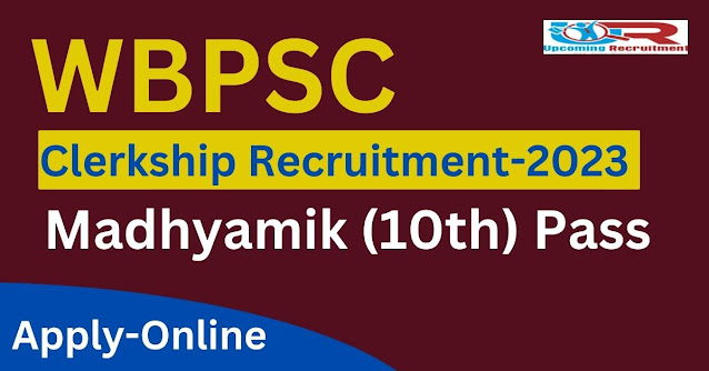 West Bengal PSC Recruitment 2023 Clerkship Examination Lower Division Clerk/ Lower Division Assistant