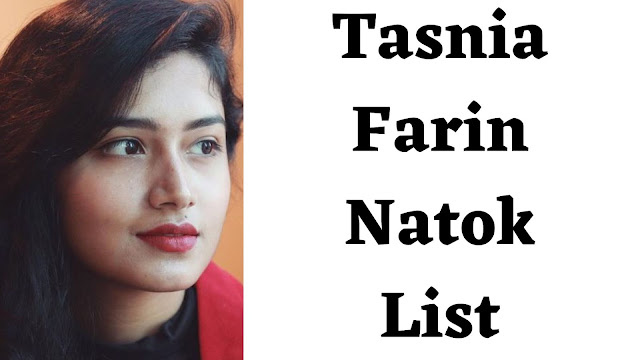 Tasnia Farin Natok List - TENT