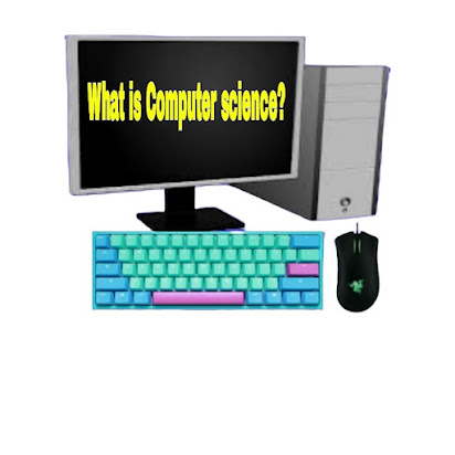 What is Computer Science?