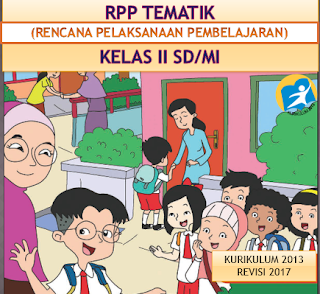  Kesulitan dalam menyusun RPP Tematik Kelas II SD RPP Tematik Kelas II SD Rpp Tematik Kelas Ii Sd/Mi Kurikulum 2013 Revisi 2017