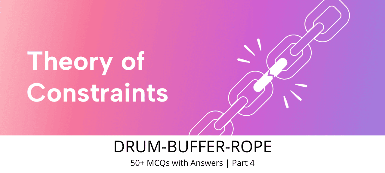 theory-of-constraints-drum-buffer-rope-mcq-questions-answers-part-four