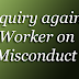 Inquiry against Worker on Misconduct
