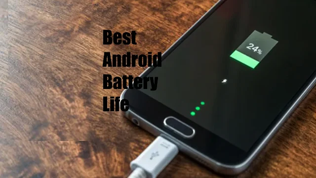 Best Android Battery Life