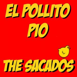 The Sacados - El Pollito Pio