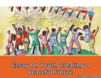 Essay On Youth Creating a Peaceful Future