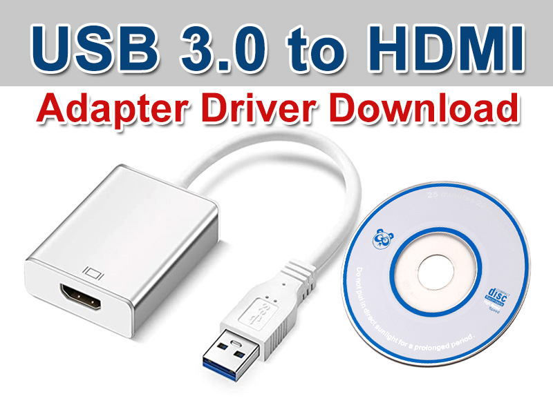 3.0 to HDMI Adapter Driver Free Download ~ - IT and Computer Tutorials