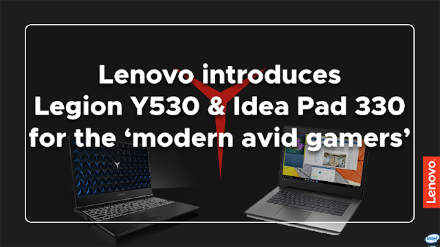 Lenovo introduces Legion Y530 and IdeaPad 330 for the 'modern avid gamers'