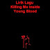 Lirik Lagu Killing Me Inside - Young Blood