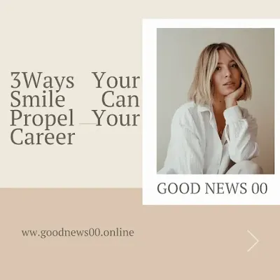 Unlocking Success: 3 Ways Your Smile Can Propel Your Career