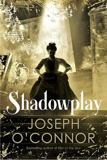 https://booksnlivres.blogspot.com/2020/03/joseph-oconnor-shadowplay.html