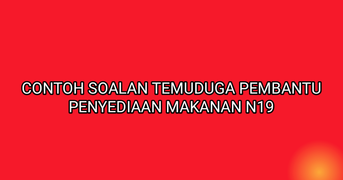 Contoh Soalan Temuduga Pembantu Penyediaan Makanan 2019 