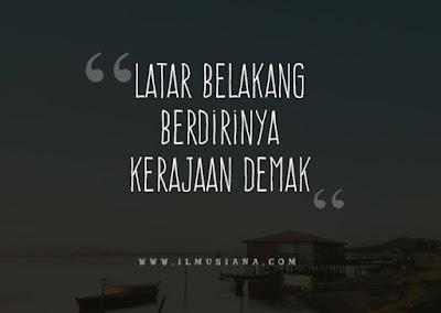  Bisakah kamu jelaskan latar belakang berdirinya Kerajaan Demak Jawaban Latar Belakang Berdirinya Kerajaan Demak