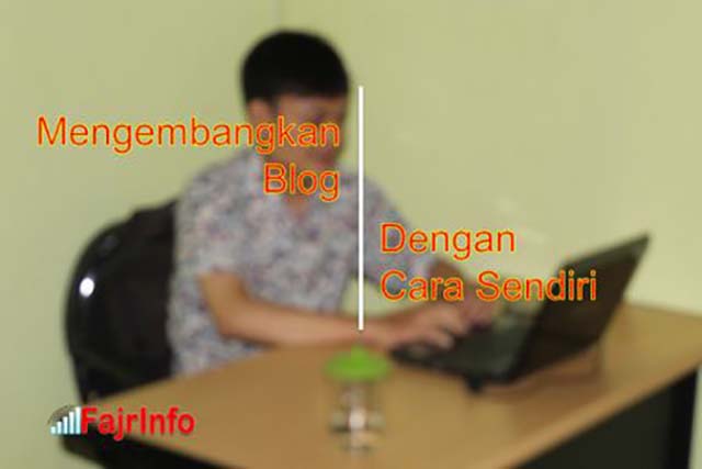 Mengembangkan Blog Dengan Cara Kamu Sendiri