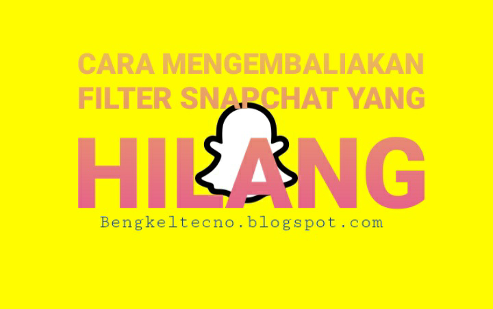 3 Langkah Cara mengembalikan filter snapchat yang hilang atau filter loading lama, Mudah dan Cepat. 