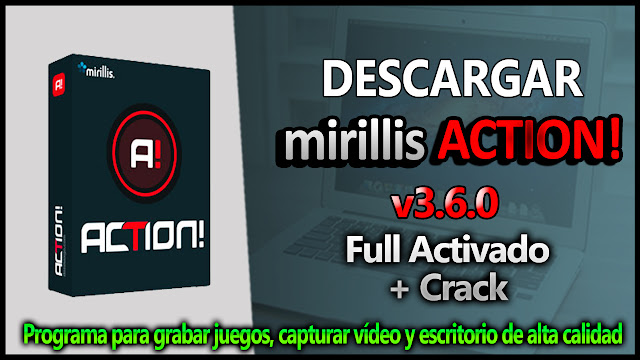 [Capturadora de Pantalla] Mirillis Action 3.6.0 Serial Key 2018 (Descarga) | TechnoDigitalPC