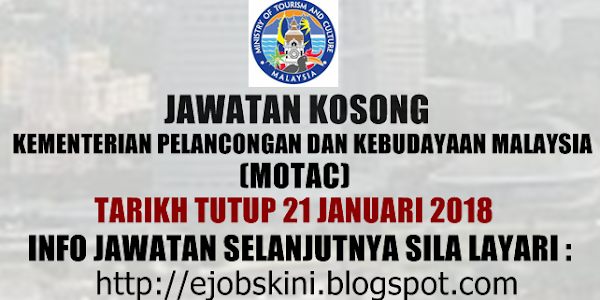 Jawatan Kosong Kementerian Pelancongan dan Kebudayaan Malaysia (MOTAC) - 21 Januari 2018