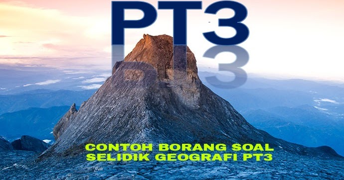 Contoh Borang Soal Selidik Geografi PT3 2018 - PENDIDIKAN 