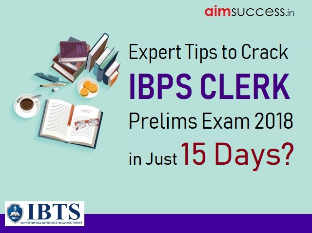 Expert Tips to Crack IBPS Clerk Prelims 2018 in Just 15 Days?